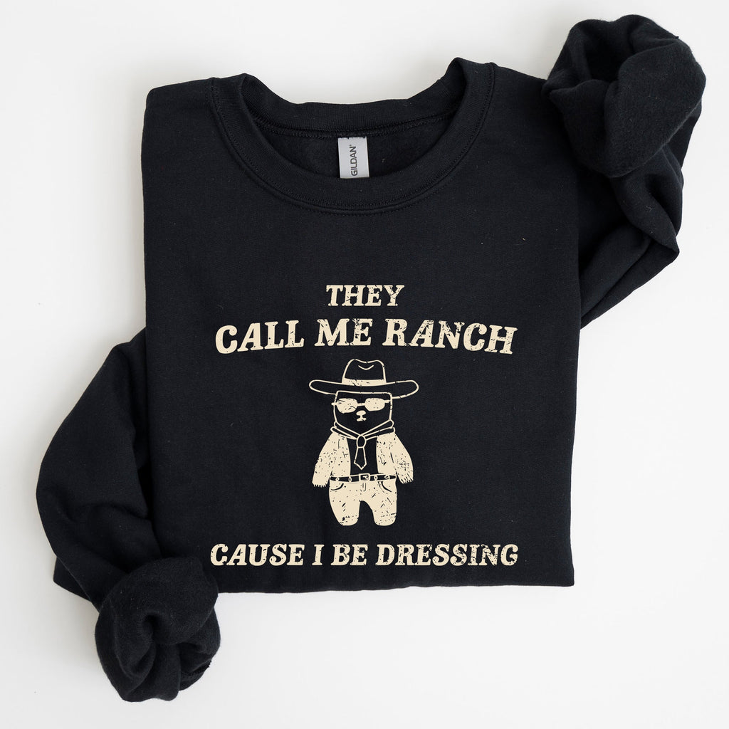 They Call Me Ranch Bear Meme Graphic Art Quote For Meme Lovers And Humor Fans Sweatshirt