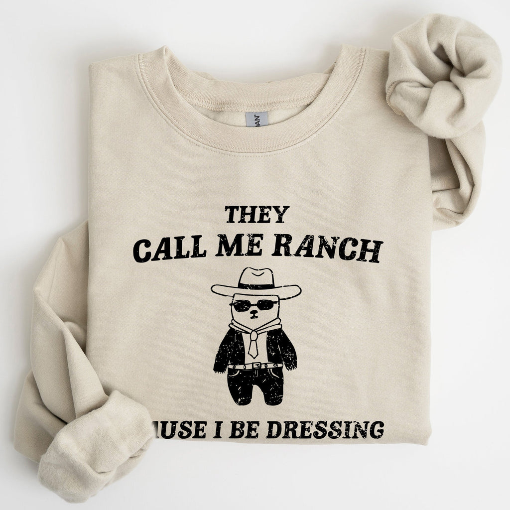 They Call Me Ranch Bear Meme Graphic Art Quote For Meme Lovers And Humor Fans Sweatshirt