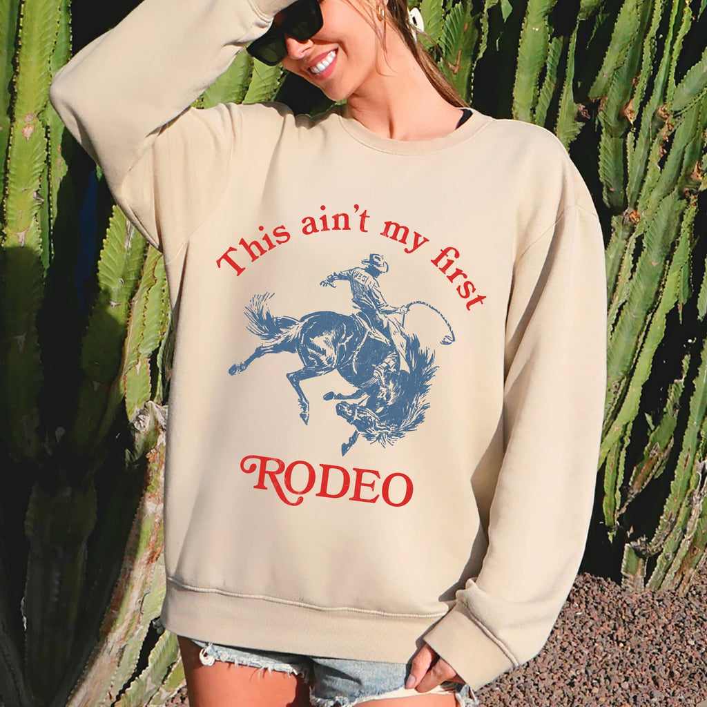 This Ain't My First Rodeo Country Sassy Graphic Edition For Cowboys And Cowgirls Sweatshirt
