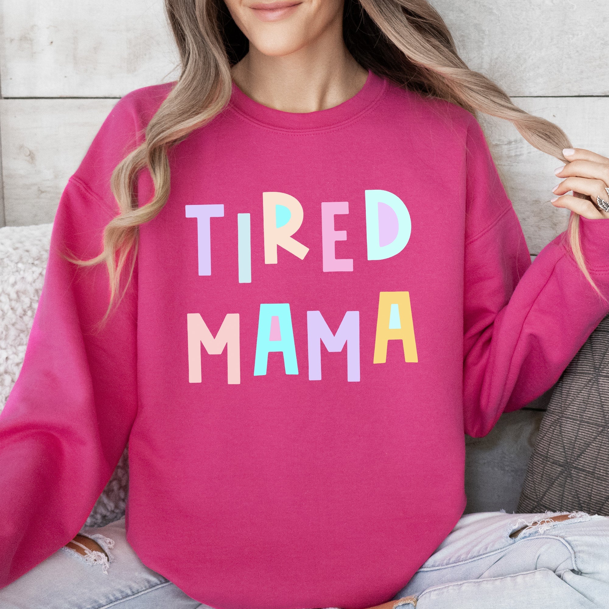 Tired Mama Positivity Sarcastic Humor Colorful Pastel Vibes For Moms Every Day And Night Sweatshirt