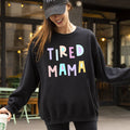 Tired Mama Positivity Sarcastic Humor Colorful Pastel Vibes For Moms Every Day And Night Sweatshirt