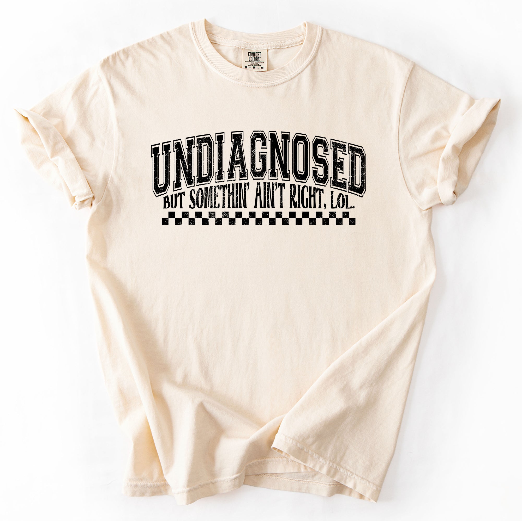 Undiagnosed, But Something Ain't Right Funny Tism Mental Health Sassy Comfort Colors Tee