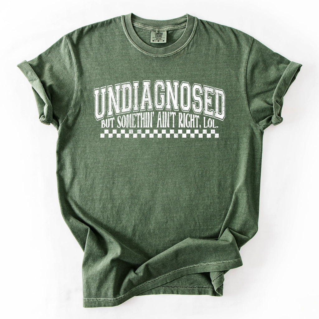 Undiagnosed, But Something Ain't Right Funny Tism Mental Health Sassy Comfort Colors Tee