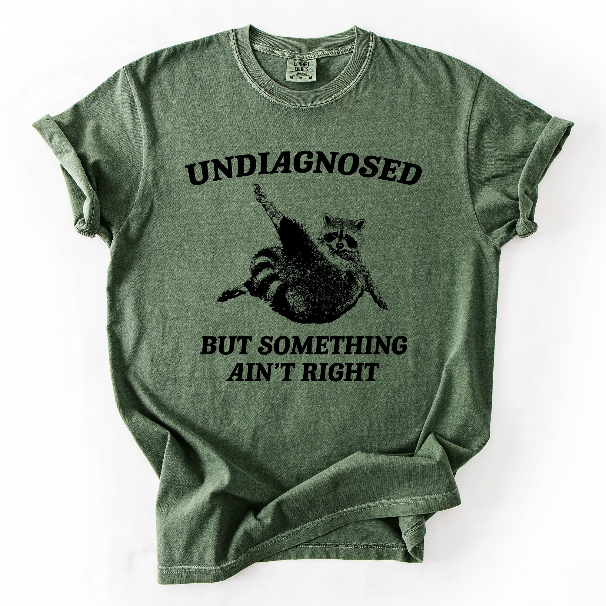 Undiagnosed, But Something Ain't Right, Raccoon Illustrated Graphic Comfort Colors Tee