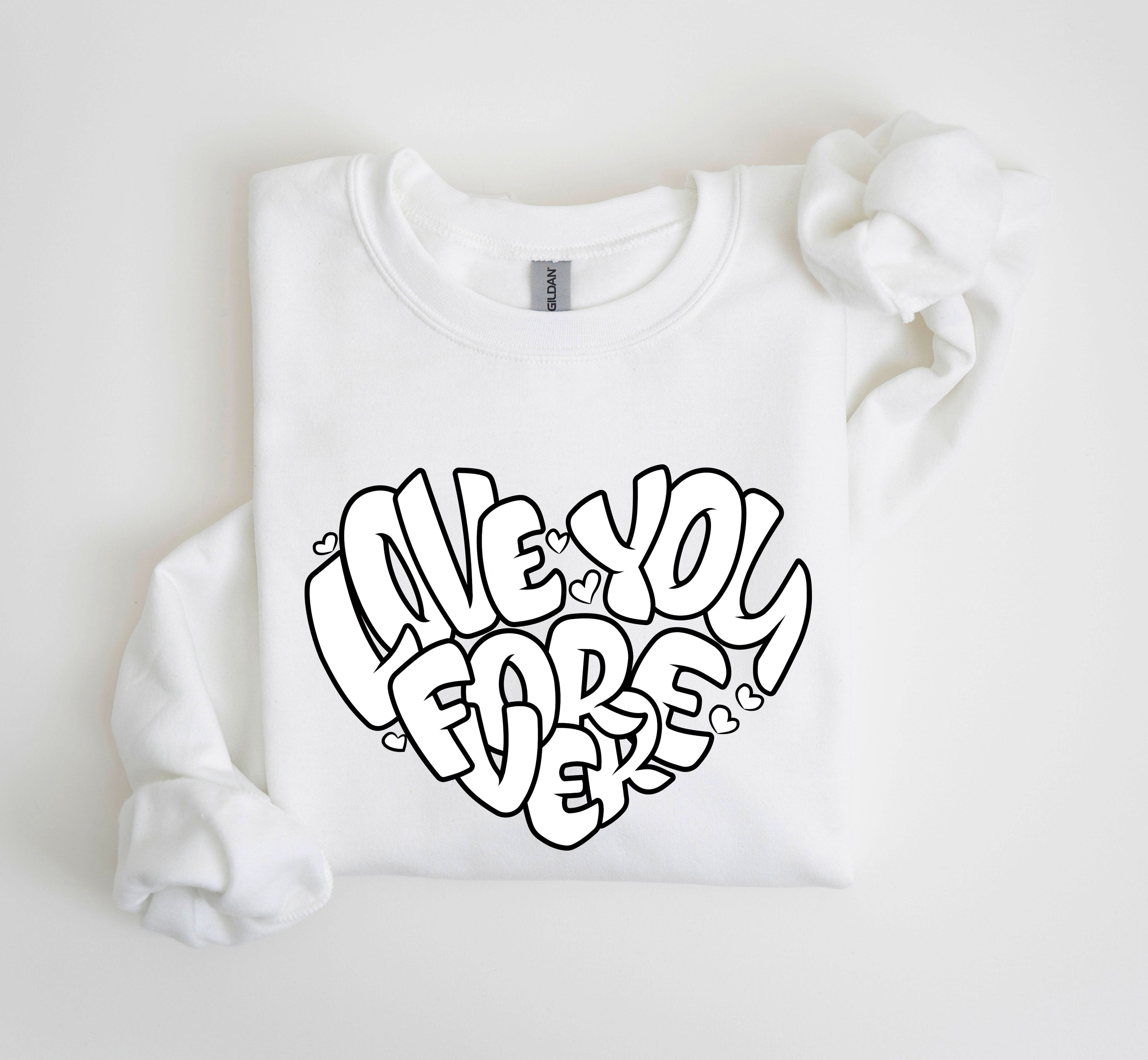 I Love You Forever Retro Valentine's Day Graphic Sweatshirt Vintage Inspired Cozy Fleece Lined Plush Comfort Warmth