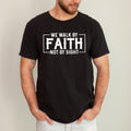 We Walk By Faith Not By Sight Christian Jesus Gospel Religious Comfort Colors Tee