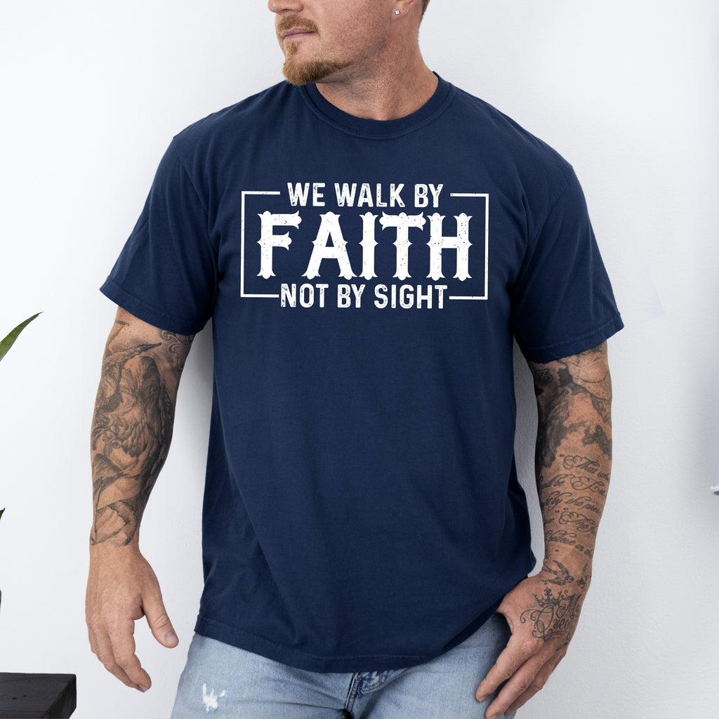 We Walk By Faith Not By Sight Christian Jesus Gospel Religious Comfort Colors Tee
