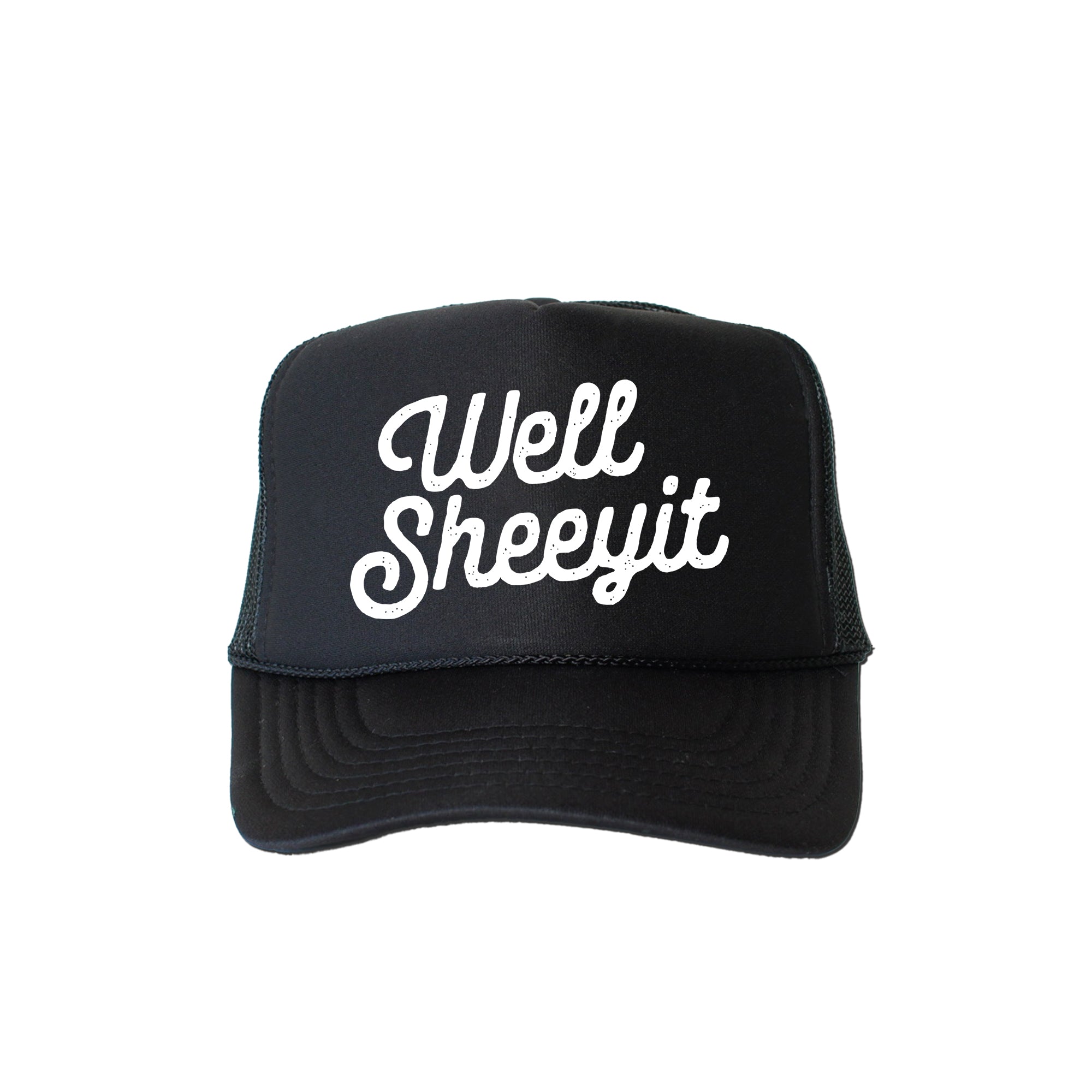 Well Sheeyit Sassy Funny Attitude Saying For Bold Personalities And Good Times Trucker Hat