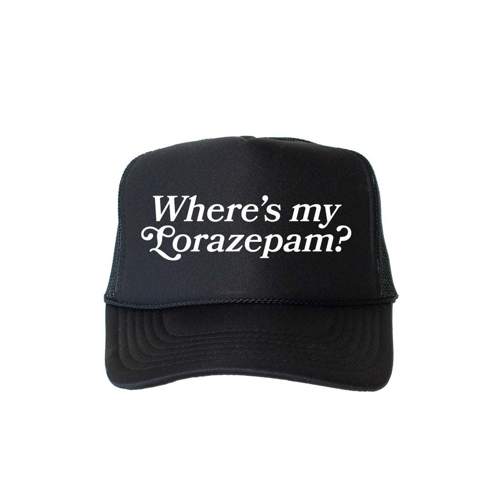 Where's My Lorazepam Sassy Funny Quote For Laugh Seekers And Night Owls Worldwide Trucker Hat