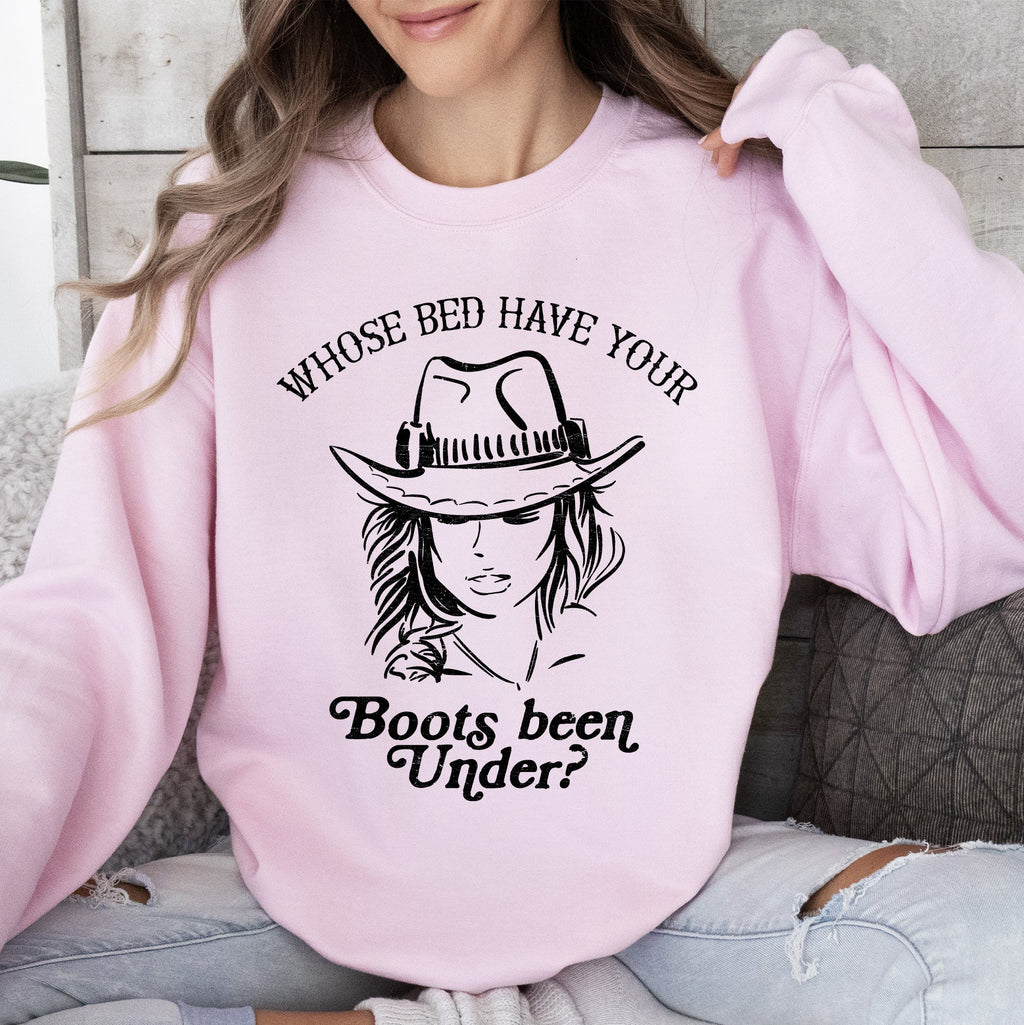 Whose Bed Have Your Boots Been Under In Country Music Lyrics Western Style Sweatshirt