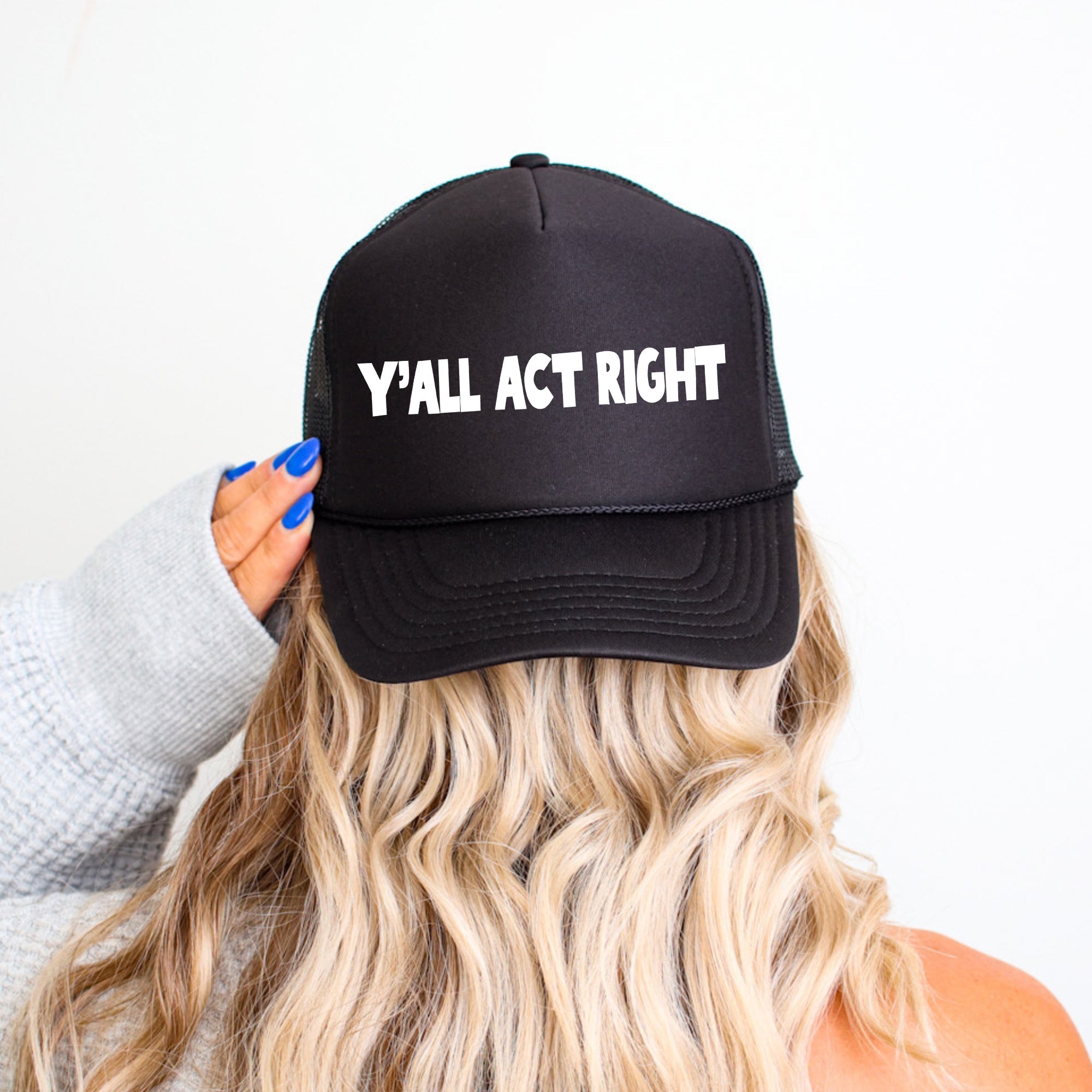 Y’all Act Right Sassy Funny Trucker Hat