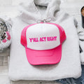 Y’all Act Right Sassy Attitude Graphic Saying Bold Statement For Everyday Wear Trucker Hat