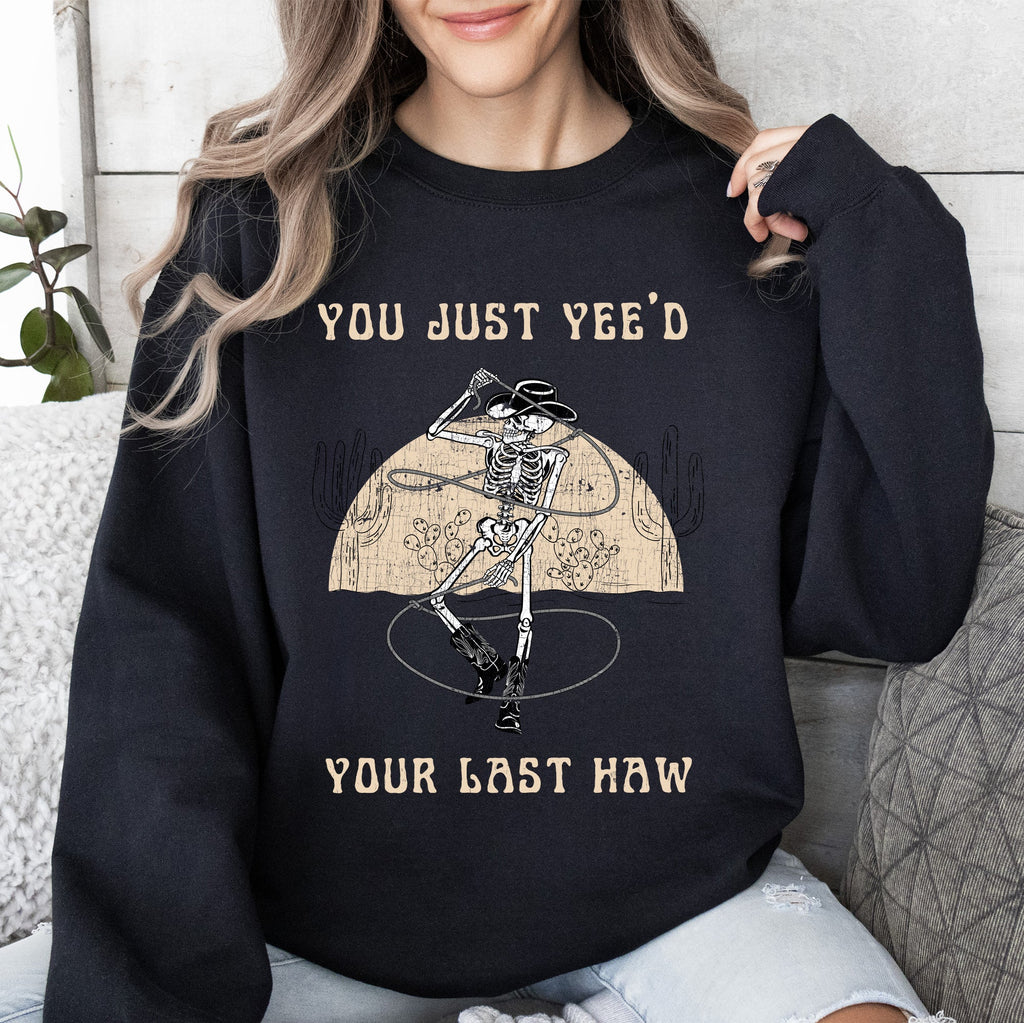 You Just Yee'd Your Last Haw, Cowboy Skeleton Rodeo Edition Vintage Inspired Sweatshirt