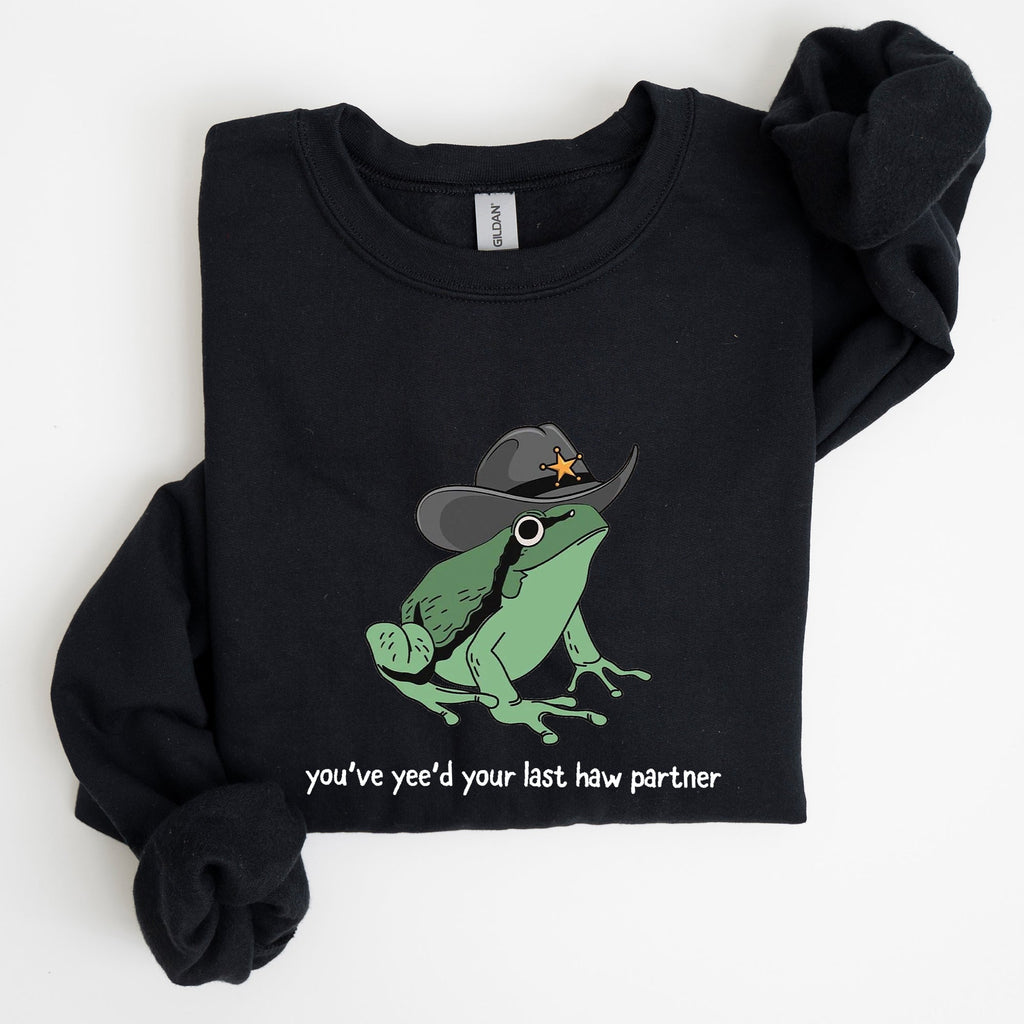 You Just Yee'd Your Last Haw, Sheriff Frog Illustration And Pun Artwork Sweatshirt