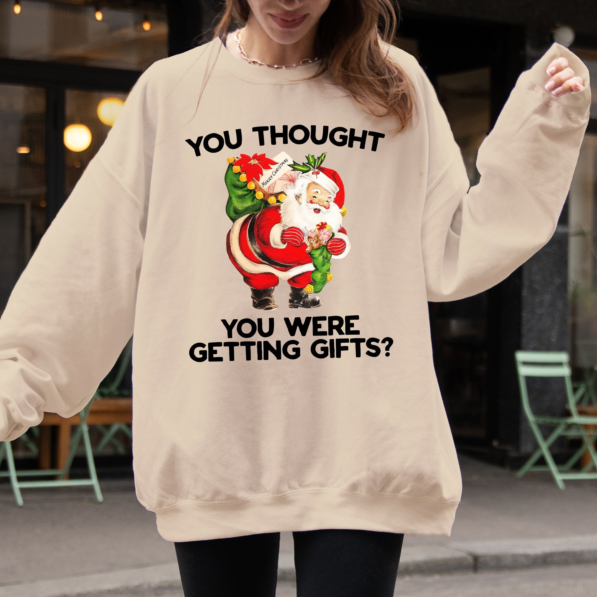 You Thought You Were Getting Gifts Naughty Santa Funny Christmas Winter Snow Xmas Sweatshirt