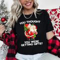 You Thought You Were Getting Gifts Santa Naughty Christmas Festive Seasonal Graphic Tee