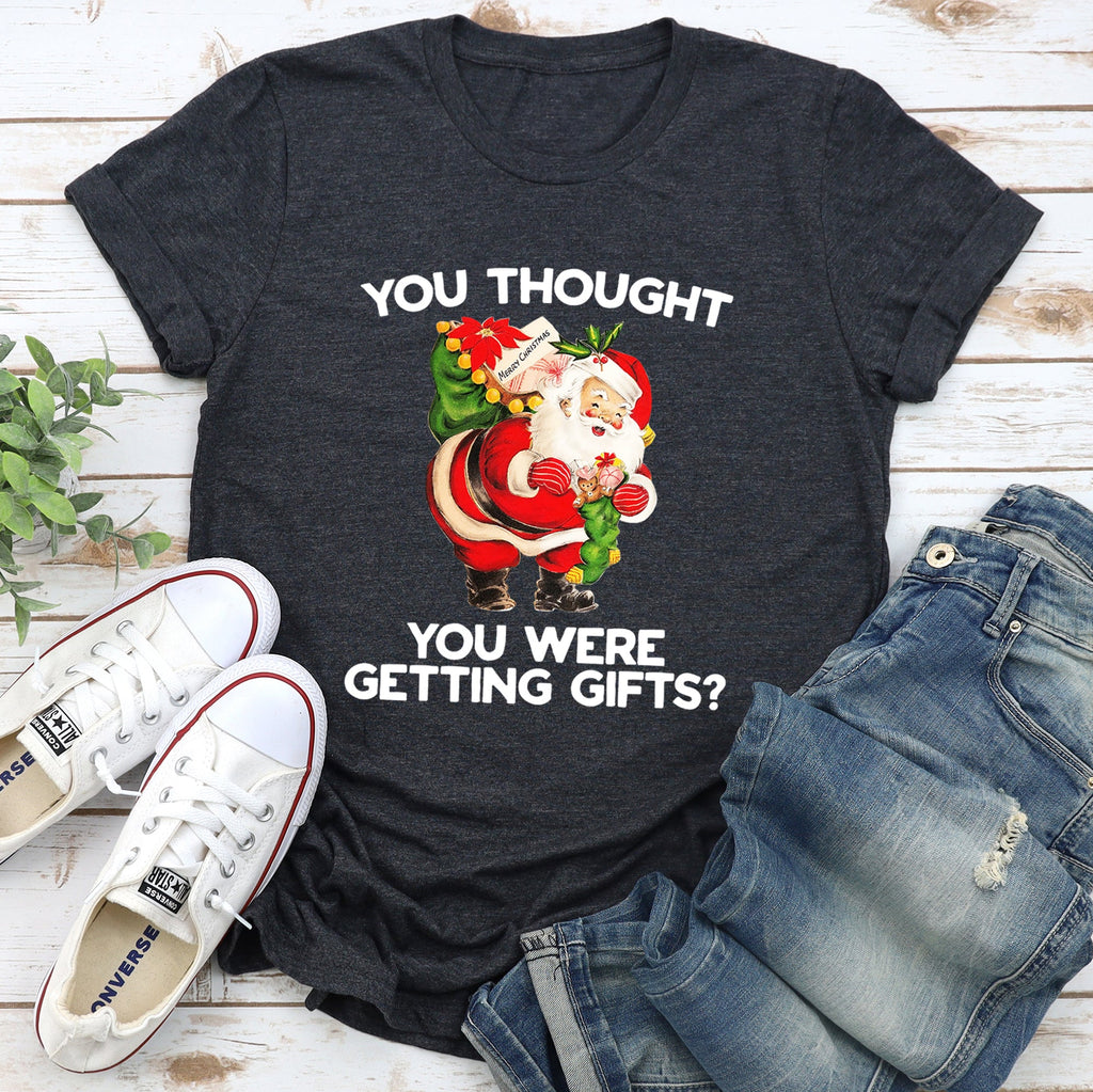 You Thought You Were Getting Gifts Santa Naughty Christmas Festive Seasonal Graphic Tee