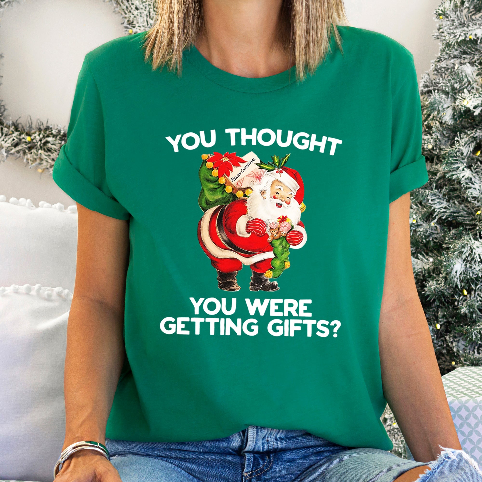 You Thought You Were Getting Gifts Santa Naughty Christmas Festive Seasonal Graphic Tee