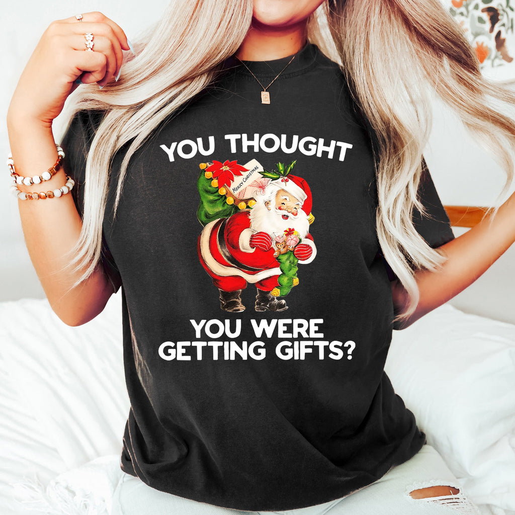 You Thought You Were Getting Gifts Santa Naughty Christmas Holiday Comfort Colors Tee