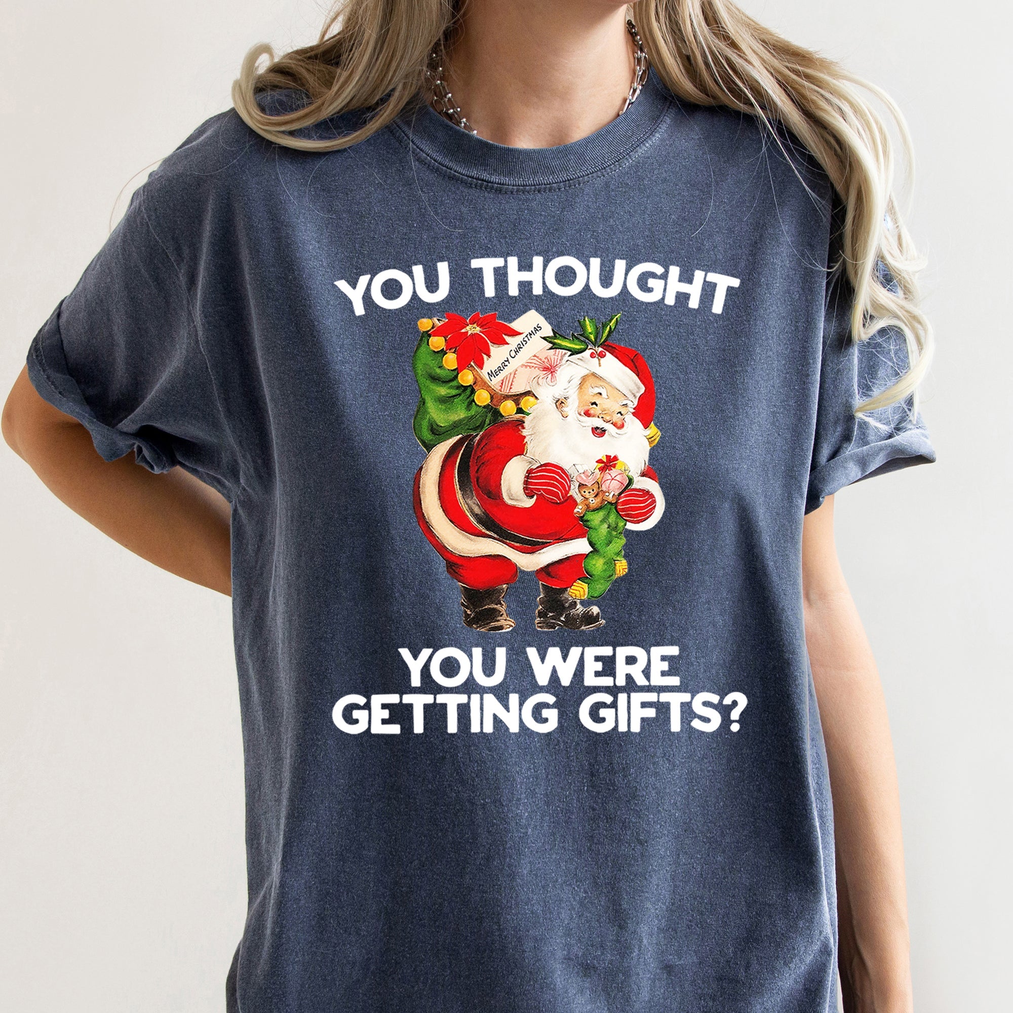 You Thought You Were Getting Gifts Santa Naughty Christmas Holiday Comfort Colors Tee