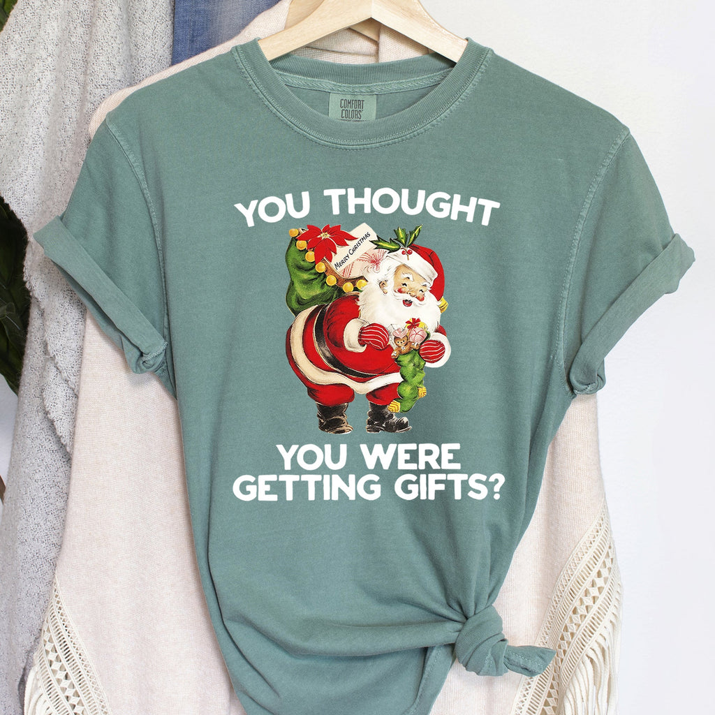 You Thought You Were Getting Gifts Santa Naughty Christmas Holiday Comfort Colors Tee