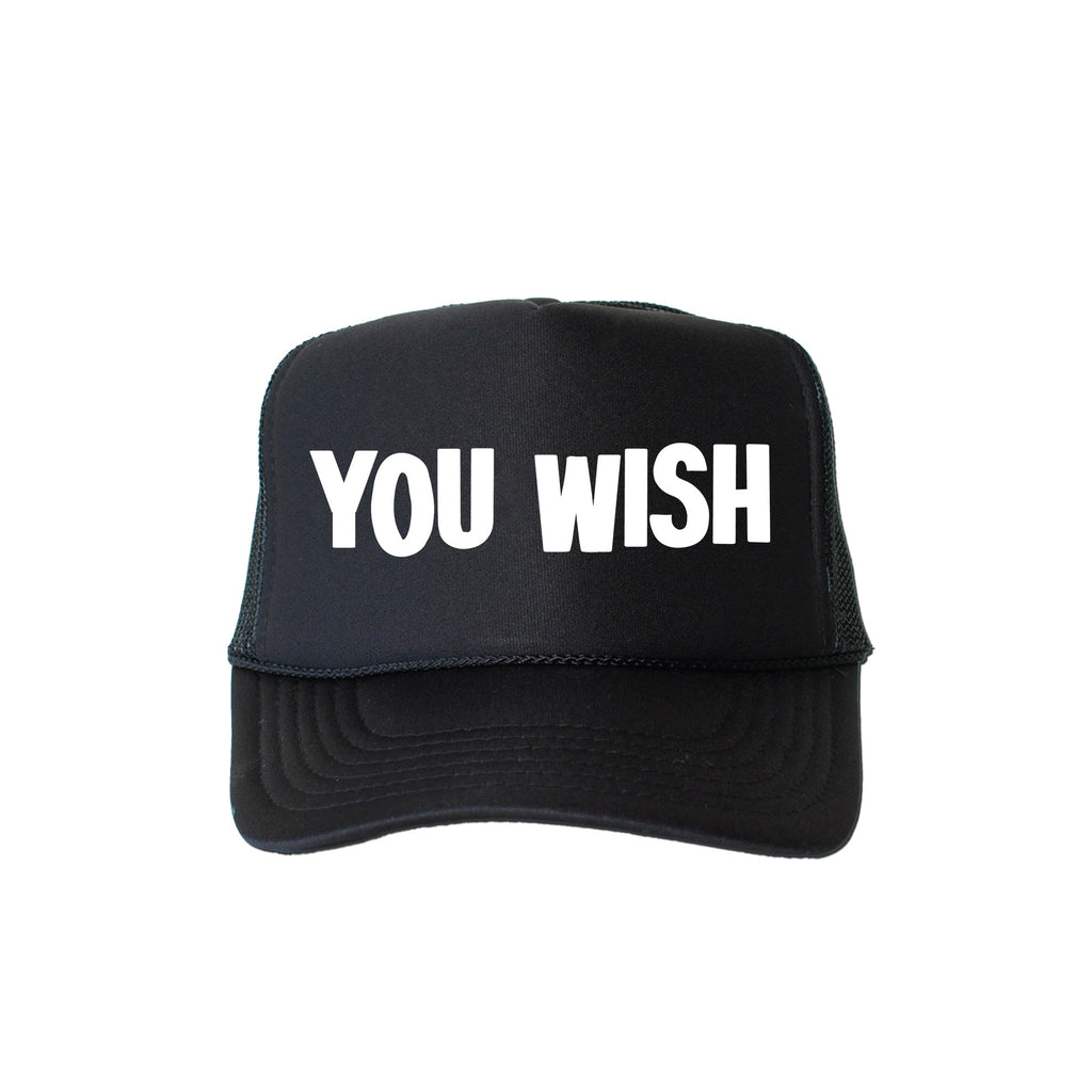 You Wish, Sassy, Funny, Bold Attitude, Witty Saying For Fearless, Playful Personalities Trucker Hat