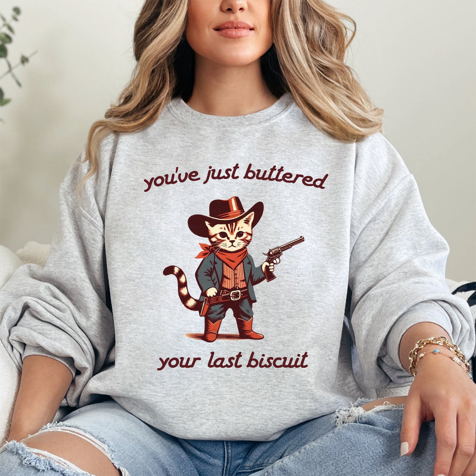 You've Just Buttered Your Last Biscuit Cat Cowboy Western Humor Quote Classic Sweatshirt