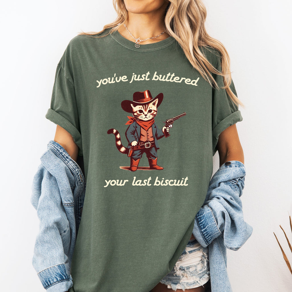 You've Just Buttered Your Last Biscuit Cat Cowboy Western Graphic Comfort Colors Tee