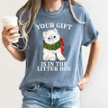 Your Gift Is In The Litter Box Cat Christmas Naughty Holiday Humor Comfort Colors Tee
