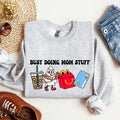 Busy Doing Mom Stuff Coffee McD's Everyday Chaos Mom Life No Sleep All Love Sweatshirt