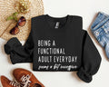 Being A Functional Adult Funny Sarcastic College Life Motto Humorous Quote Wardrobe Essential Sweatshirt
