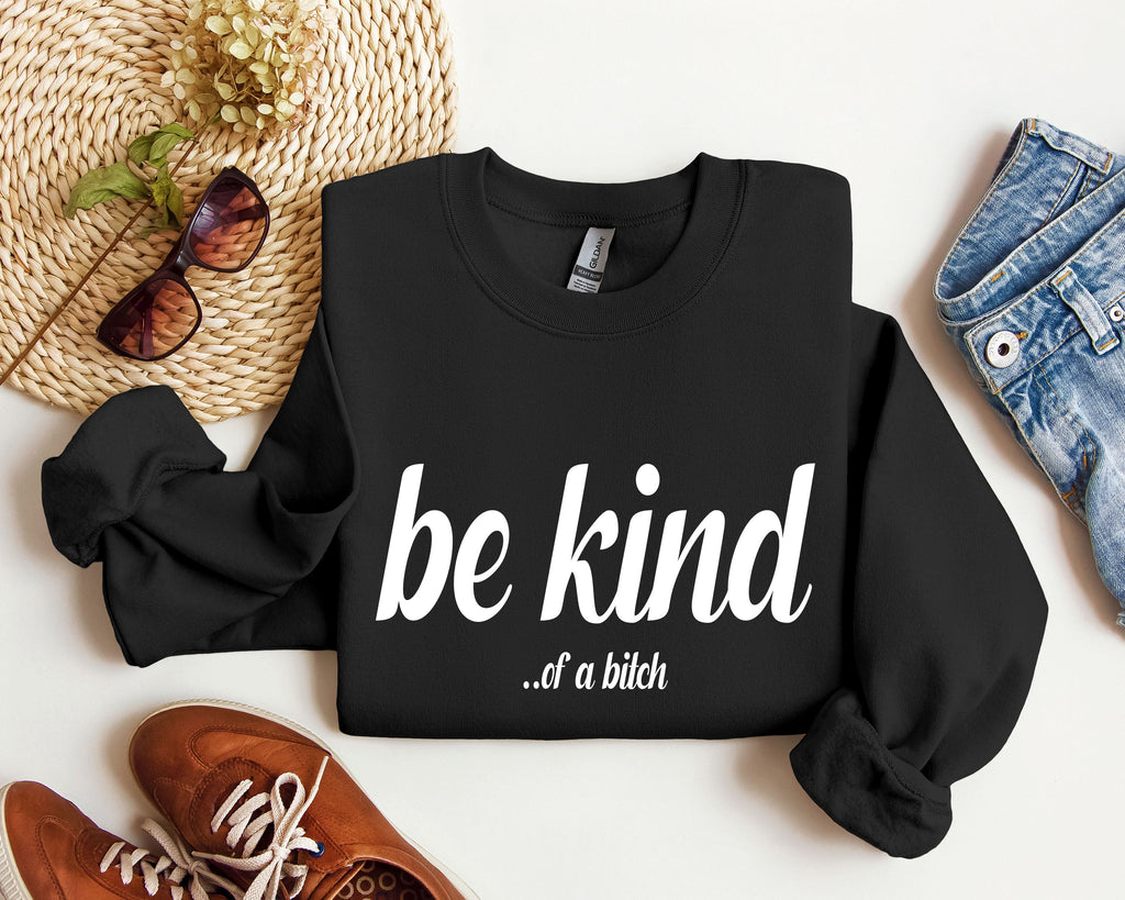Be Kind Funny Sarcastic College Campus Edition Premium Fleece Graphic Sweatshirt