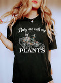 Bury Me With My Plants Plant Lover Edition Forever Growing Greens Comfort Colors Tee