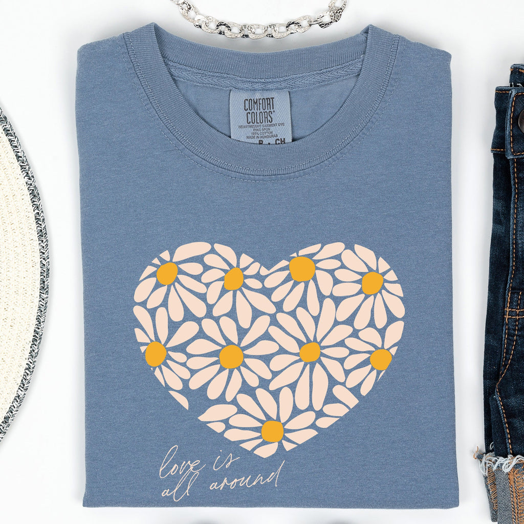Love Is All Around Daisy Heart Floral Valentine's Day Theme Limited Edition Comfort Colors Tee