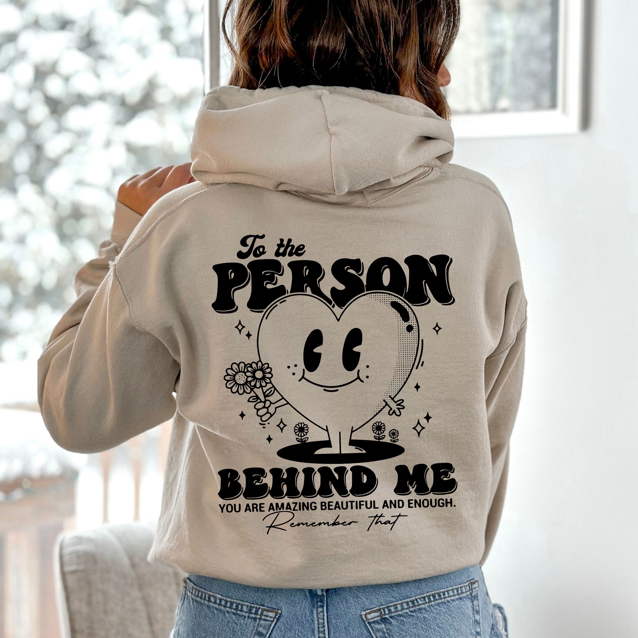 To The Person Behind Me, Heart, Positivity, Kindness, Mental Health Awareness Hoodie