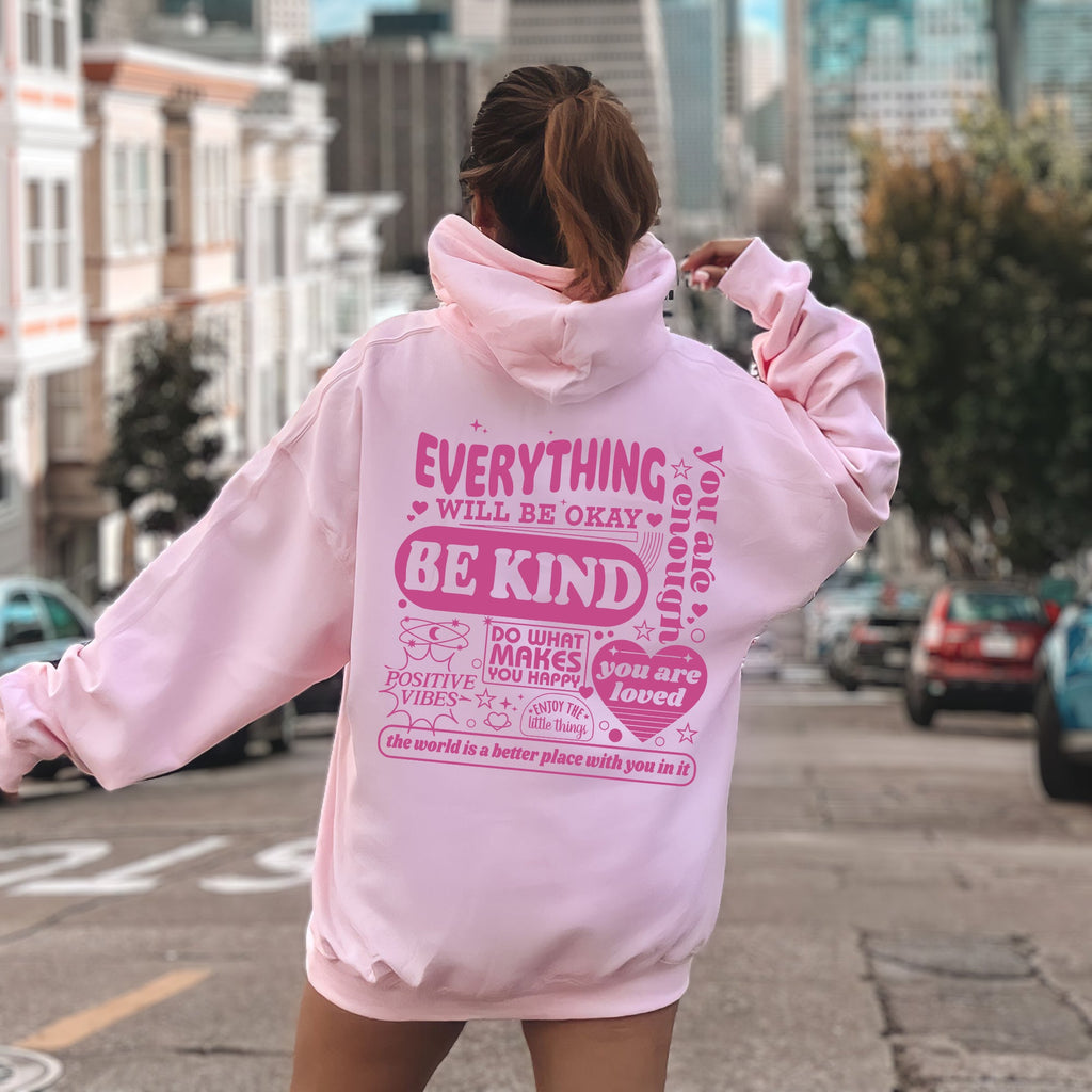 Everything Will Be Okay, Be Kind Positivity Kindness Mental Health Hooded Sweatshirt