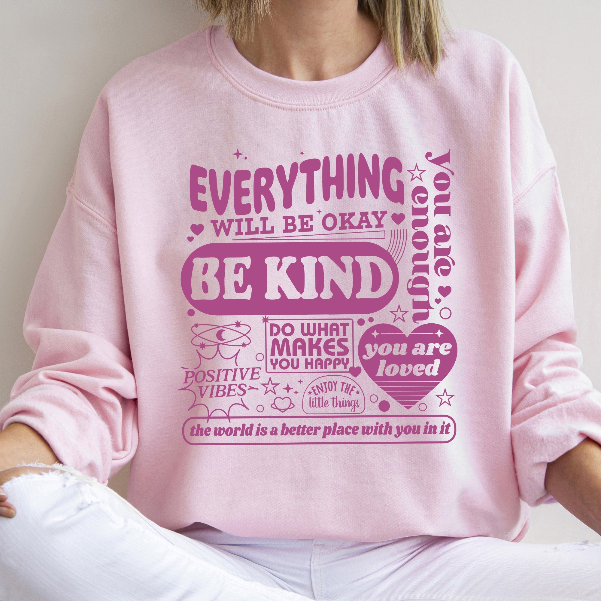 Everything Will Be Okay Positivity Kindness Mental Health Encouragement and Support Sweatshirt