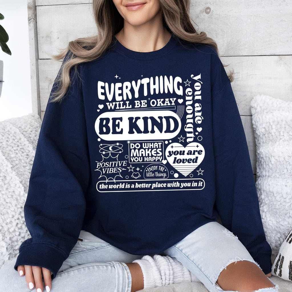 Everything Will Be Okay Positivity Kindness Mental Health Encouragement and Support Sweatshirt
