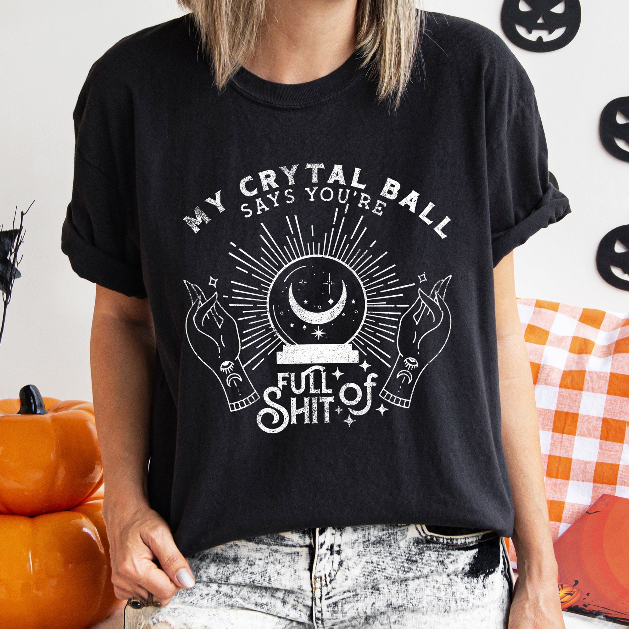 My Crystal Ball Says You're Full Of Shit Retro Halloween Spooky Night Comfort Colors Tee