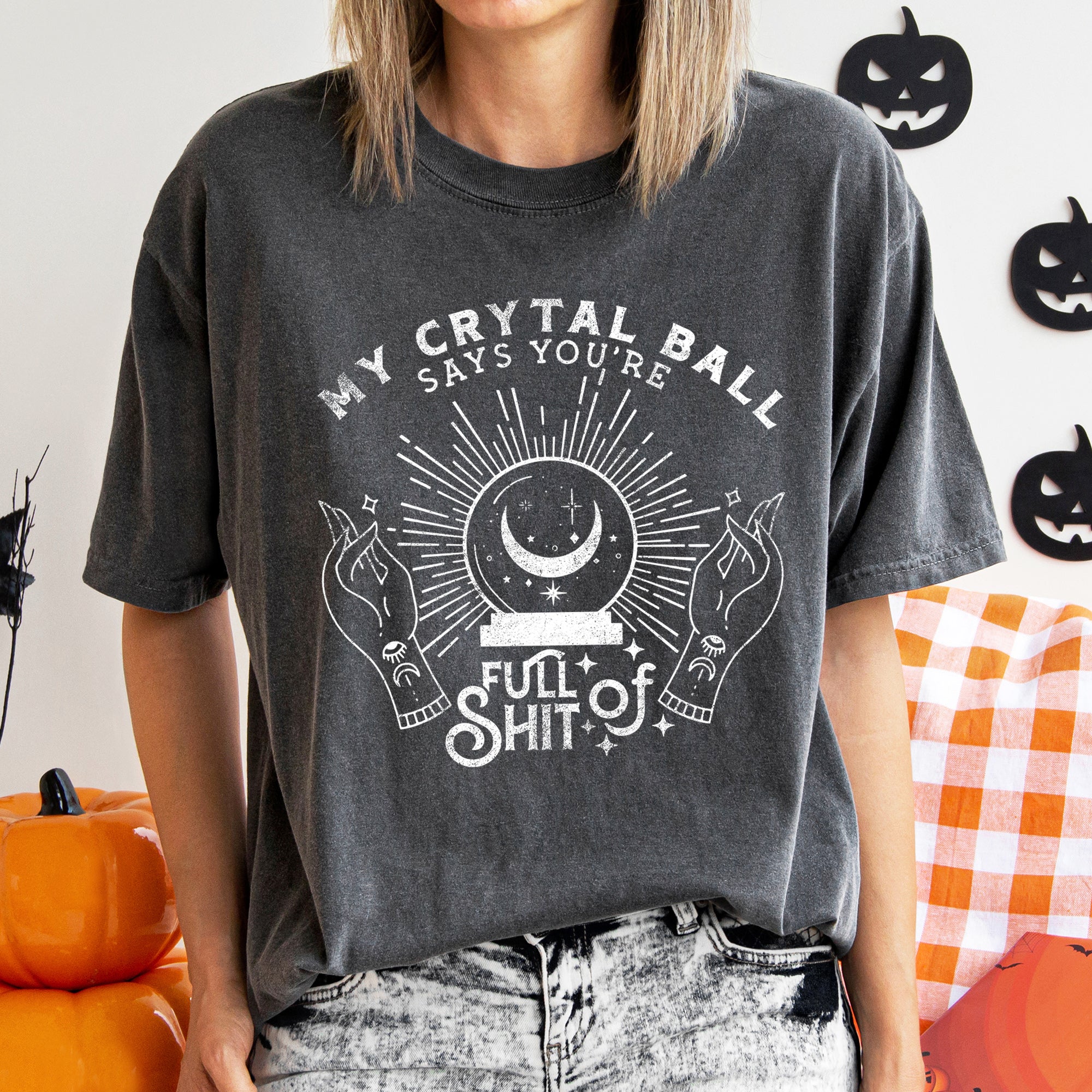 My Crystal Ball Says You're Full Of Shit Retro Halloween Spooky Night Comfort Colors Tee
