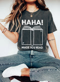 Haha! Made You Read Funny Teacher Classroom Humor Quote For Teachers Everywhere Comfort Colors Tee