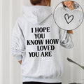 I Hope You Know How Loved You Are Positivity Kindness Mental Health Awareness Hoodie