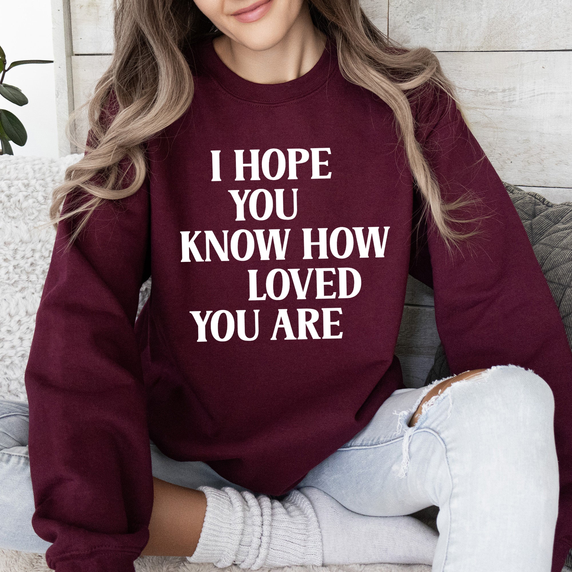 I Hope You Know How Loved You Are Retro Positivity Kindness Mental Health Sweatshirt