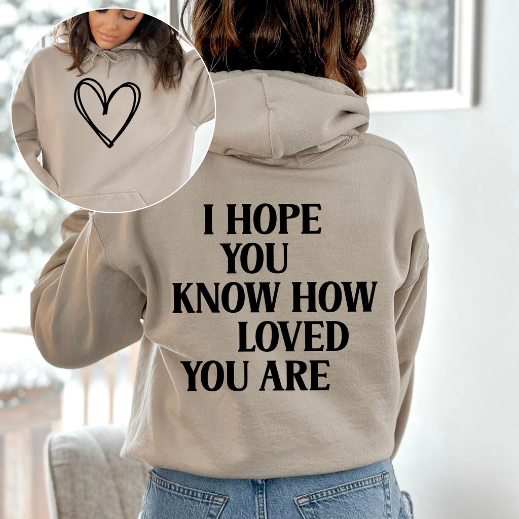 I Hope You Know How Loved You Are Positivity Kindness Mental Health Awareness Hoodie
