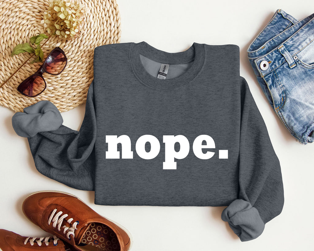 Nope Sarcastic College Campus Humor Expressing Relatable Apathy And Dorm Life Attitude Sweatshirt