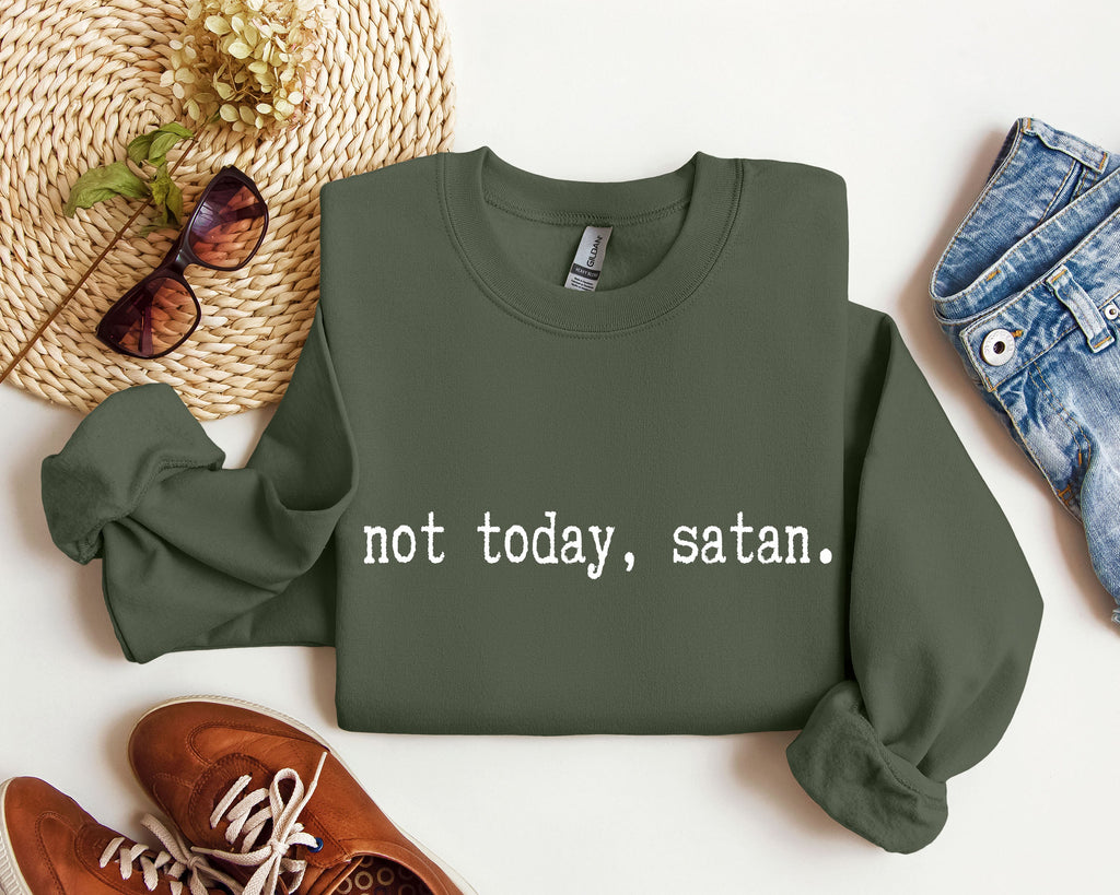 Not Today Satan Sarcastic College Edition Limited Edition Not Today Satan Graphic Sweatshirt