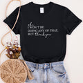 Ok I Won't Be Doing Any Of That But Thank You Schitts Alexis David TV Show Quote Graphic Tee