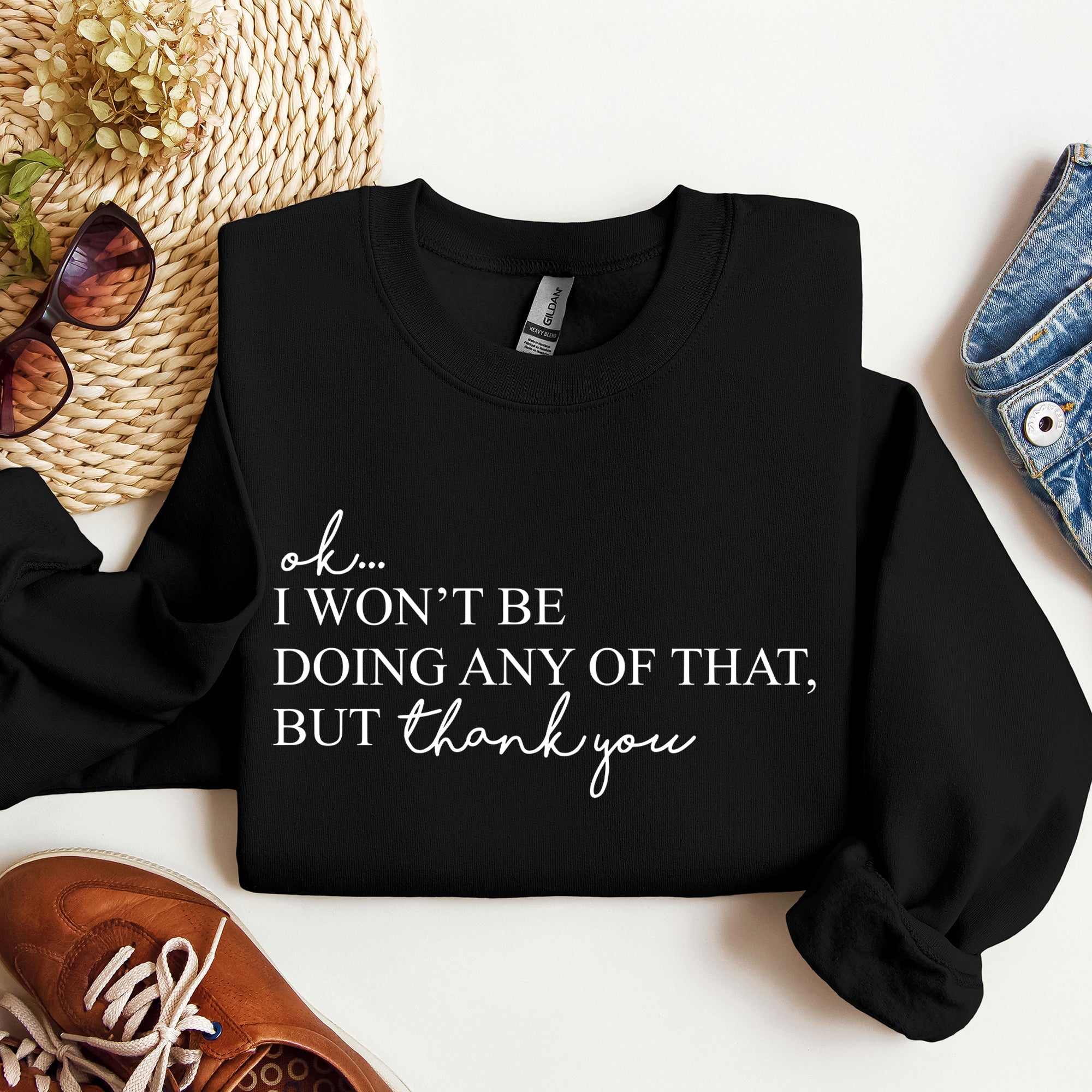 Ok I Won't Be Doing Any Of That But Thank You, Schitts, Alexis, David, Show Sweatshirt