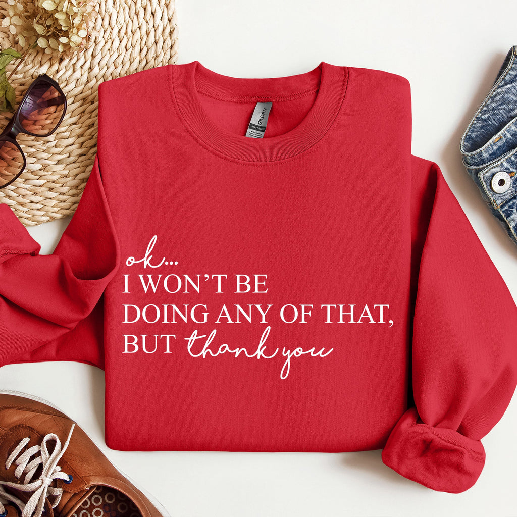 Ok I Won't Be Doing Any Of That But Thank You, Schitts, Alexis, David, Show Sweatshirt