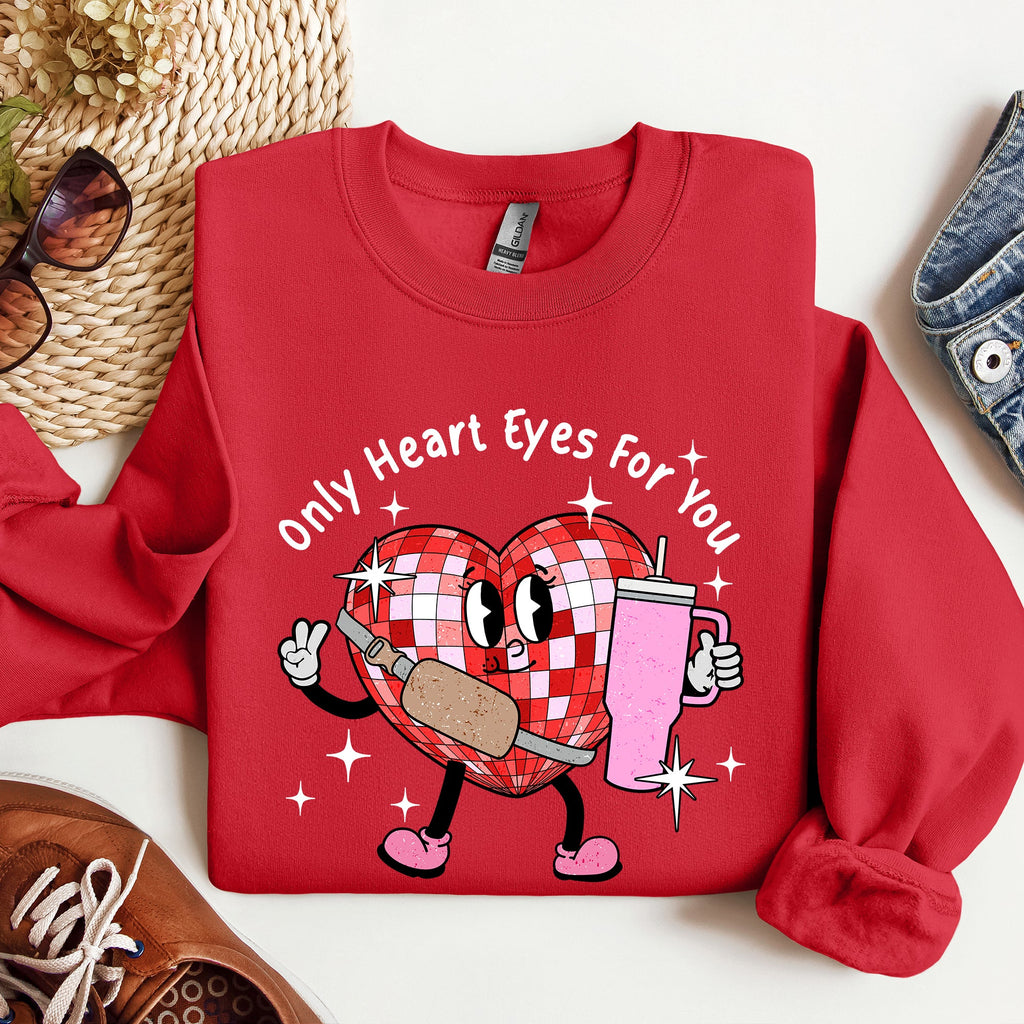 Only Heart Eyes For You Disco Heart Bougie Boojee Valentine's Day Edition Sweatshirt